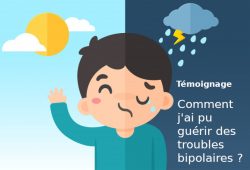 Témoignage | comment j'ai pu guérir des troubles bipolaires